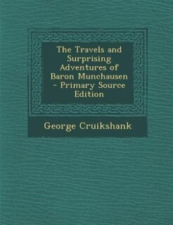 Front cover_The Travels and Surprising Adventures of Baron Munchausen - Primary Source Edition