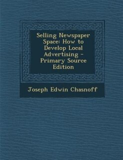 Selling Newspaper Space: How to Develop Local Advertising