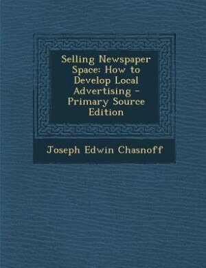 Selling Newspaper Space: How to Develop Local Advertising