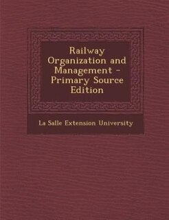 Front cover_Railway Organization and Management - Primary Source Edition