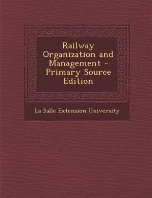 Front cover_Railway Organization and Management - Primary Source Edition
