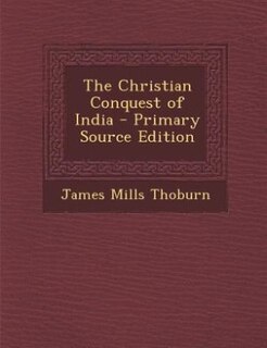 Couverture_The Christian Conquest of India - Primary Source Edition