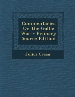 Couverture_Commentaries On the Gallic War - Primary Source Edition