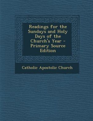 Readings for the Sundays and Holy Days of the Church's Year - Primary Source Edition