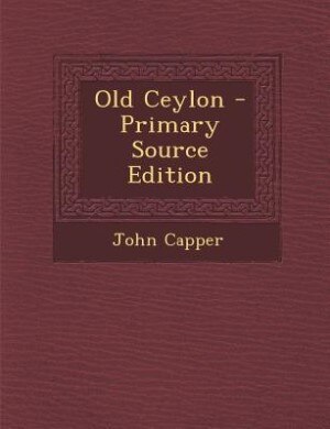 Front cover_Old Ceylon - Primary Source Edition