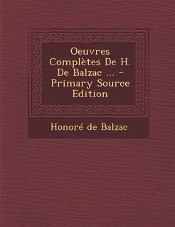 Oeuvres Complètes De H. De Balzac ... - Primary Source Edition