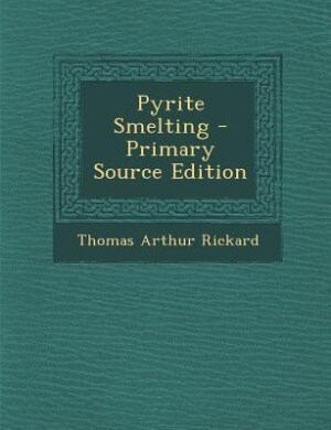 Front cover_Pyrite Smelting - Primary Source Edition
