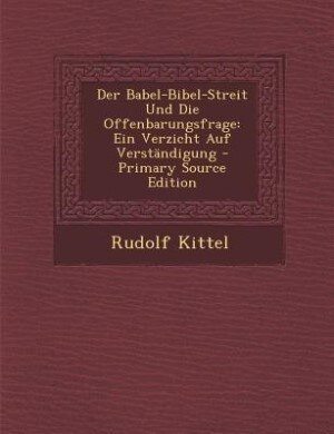 Front cover_Der Babel-Bibel-Streit Und Die Offenbarungsfrage