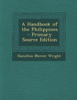 A Handbook of the Philippines - Primary Source Edition