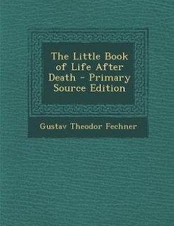 The Little Book of Life After Death - Primary Source Edition