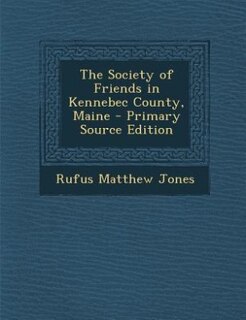 Front cover_The Society of Friends in Kennebec County, Maine - Primary Source Edition