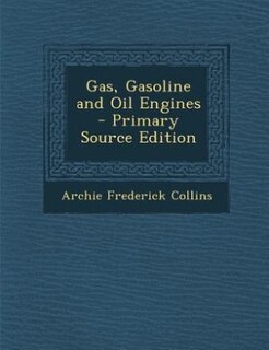 Front cover_Gas, Gasoline and Oil Engines - Primary Source Edition