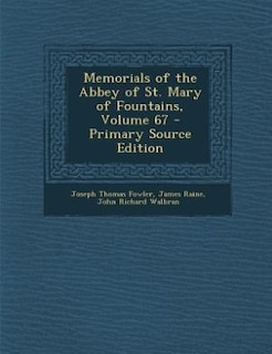 Couverture_Memorials of the Abbey of St. Mary of Fountains, Volume 67