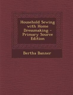 Front cover_Household Sewing with Home Dressmaking - Primary Source Edition
