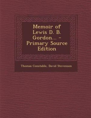 Front cover_Memoir of Lewis D. B. Gordon... - Primary Source Edition