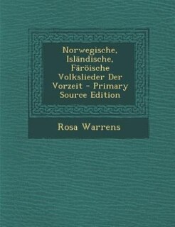 Front cover_Norwegische, Isländische, Färöische Volkslieder Der Vorzeit - Primary Source Edition