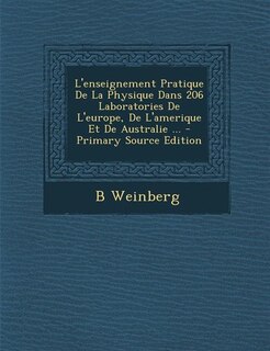 Couverture_L'enseignement Pratique De La Physique Dans 206 Laboratories De L'europe, De L'amerique Et De Australie ... - Primary Source Edition