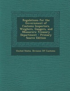 Couverture_Regulations for the Government of Customs Inspectors, Weighers, Gaugers, and Measurers