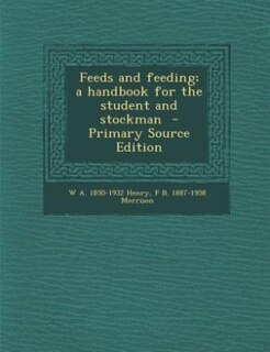 Front cover_Feeds and feeding; a handbook for the student and stockman