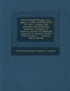 Front cover_John Fairfield Dryden, born August 7, 1839, died November 24, 1911