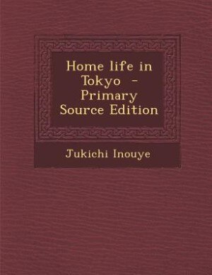 Couverture_Home life in Tokyo  - Primary Source Edition