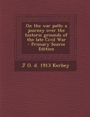 Couverture_On the war path; a journey over the historic grounds of the late Civil War  - Primary Source Edition