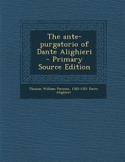 Couverture_The ante-purgatorio of Dante Alighieri  - Primary Source Edition