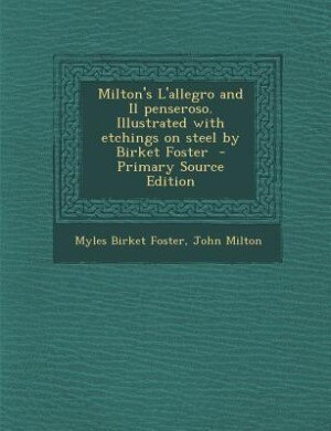 Couverture_Milton's L'allegro and Il penseroso. Illustrated with etchings on steel by Birket Foster  - Primary Source Edition