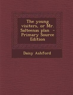 Front cover_The young visiters, or Mr. Salteenas plan  - Primary Source Edition