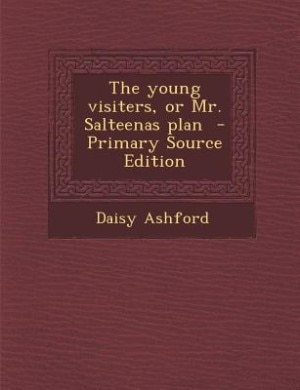 Front cover_The young visiters, or Mr. Salteenas plan  - Primary Source Edition