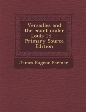 Versailles and the court under Louis 14