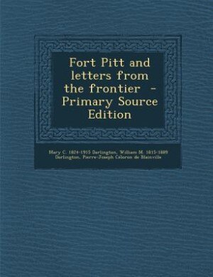 Couverture_Fort Pitt and letters from the frontier  - Primary Source Edition