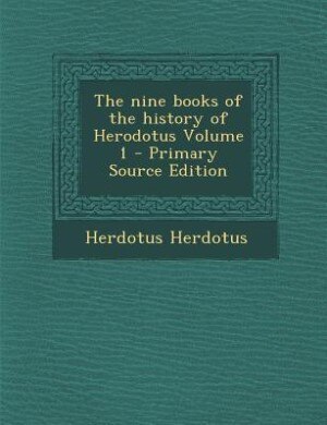 Couverture_The nine books of the history of Herodotus Volume 1 - Primary Source Edition