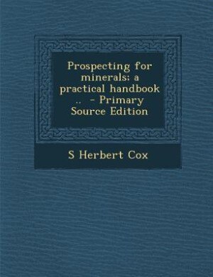 Front cover_Prospecting for minerals; a practical handbook ..  - Primary Source Edition