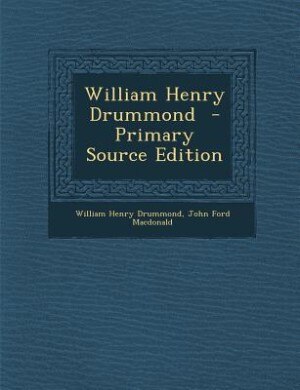 Couverture_William Henry Drummond  - Primary Source Edition