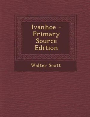 Couverture_Ivanhoe - Primary Source Edition