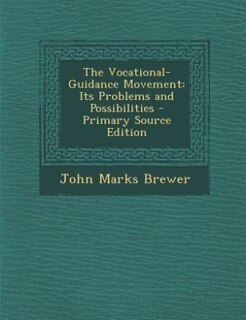 The Vocational-Guidance Movement: Its Problems and Possibilities