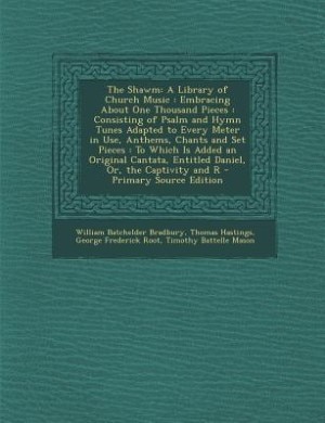 The Shawm: A Library of Church Music : Embracing About One Thousand Pieces : Consisting of Psalm and Hymn Tune