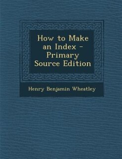 How to Make an Index - Primary Source Edition