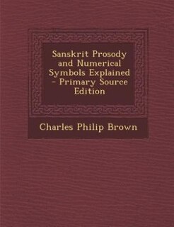 Sanskrit Prosody and Numerical Symbols Explained