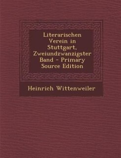 Couverture_Literarischen Verein in Stuttgart, Zweiundzwanzigster Band - Primary Source Edition