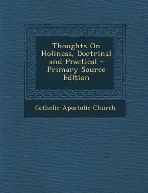 Couverture_Thoughts On Holiness, Doctrinal and Practical - Primary Source Edition