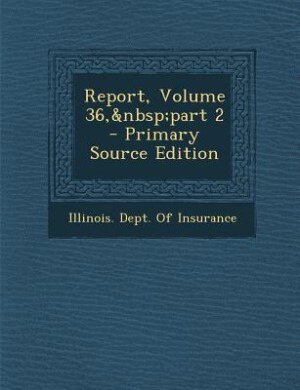 Front cover_Report, Volume 36,&nbsp;part 2 - Primary Source Edition