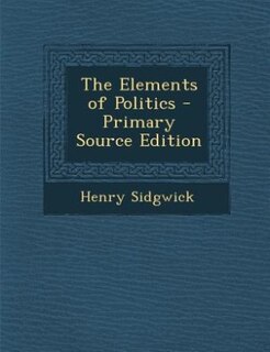 Couverture_The Elements of Politics - Primary Source Edition