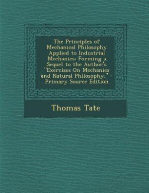 Front cover_The Principles of Mechanical Philosophy Applied to Industrial Mechanics