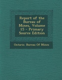 Couverture_Report of the Bureau of Mines, Volume 15 - Primary Source Edition