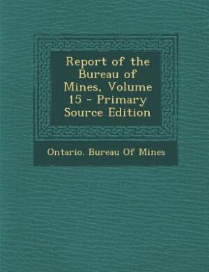 Couverture_Report of the Bureau of Mines, Volume 15 - Primary Source Edition