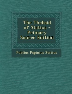 Couverture_The Thebaid of Statius - Primary Source Edition