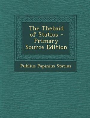 Couverture_The Thebaid of Statius - Primary Source Edition
