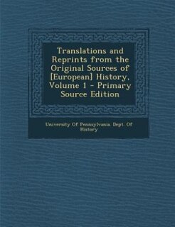 Couverture_Translations and Reprints from the Original Sources of [European] History, Volume 1 - Primary Source Edition